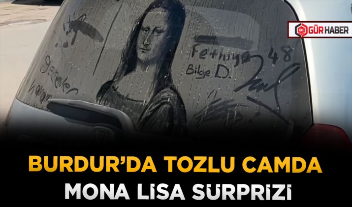 BURDUR’DA TOZLU CAMDA MONA LİSA SÜRPRİZİ
