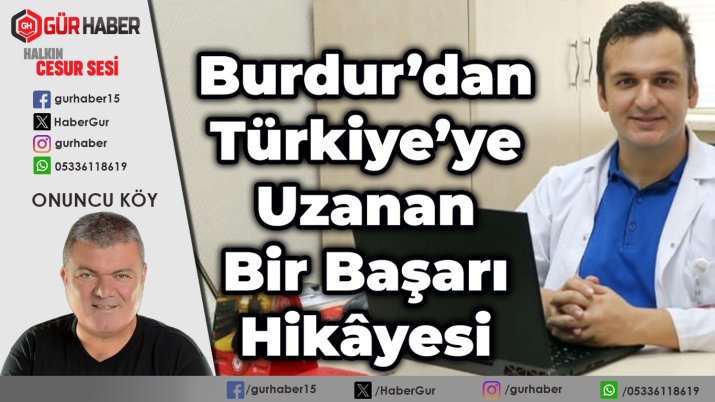 Burdur'dan Türkiye'ye Uzanan Bir Başarı Hikâyesi