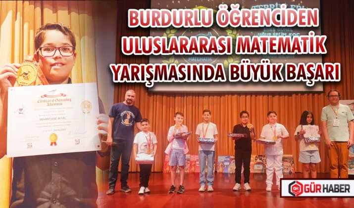 BURDURLU ÖĞRENCİDEN ULUSLARARASI MATEMATİK YARIŞMASINDA BÜYÜK BAŞARI