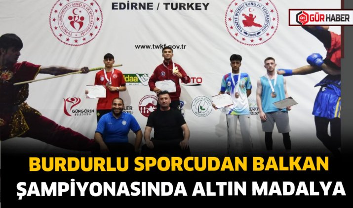 BURDURLU SPORCUDAN BALKAN ŞAMPİYONASINDA ALTIN MADALYA