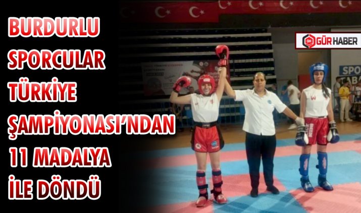 Burdurlu sporcular Türkiye Şampiyonası’ndan 11 madalya ile döndü