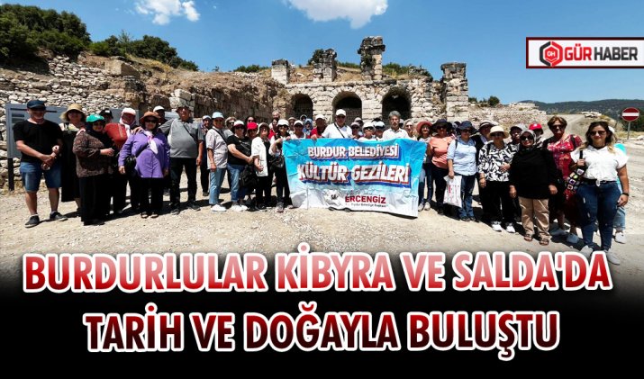 BURDURLULAR KİBYRA VE SALDA'DA TARİH VE DOĞAYLA BULUŞTU
