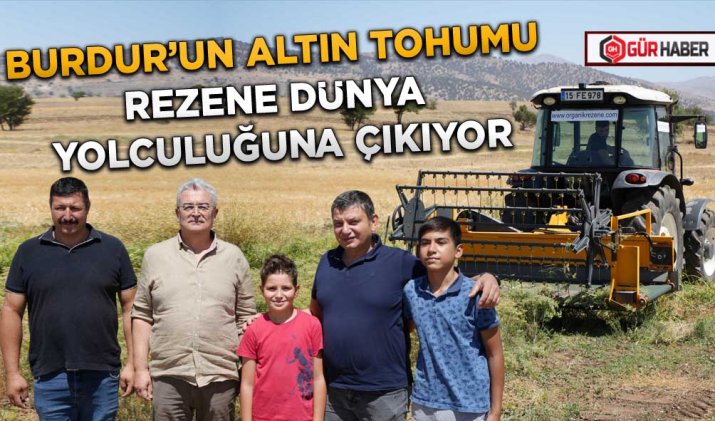 BURDUR’UN ALTIN TOHUMU REZENE DÜNYA YOLCULUĞUNA ÇIKIYOR