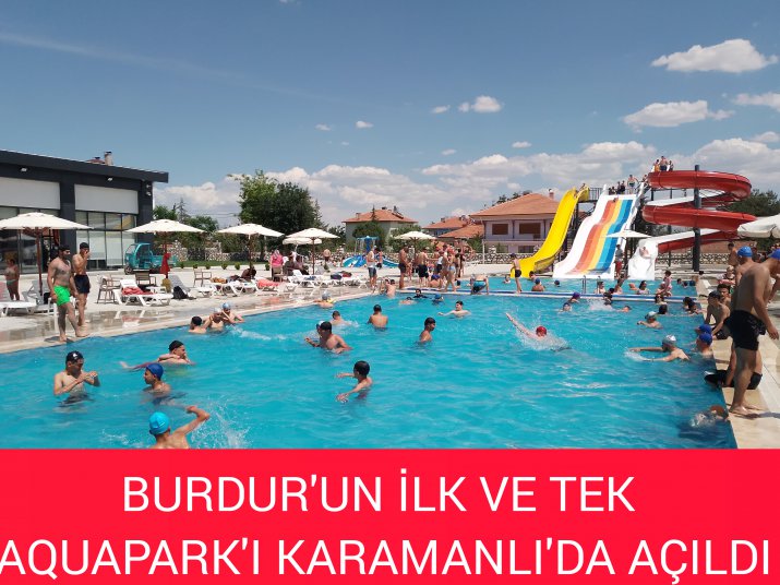 BURDUR'UN İLK VE TEK AQUAPARKI KARAMANLI 'DA