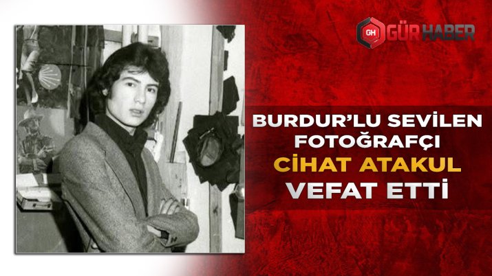 Burdur'un Sevilen Fotoğrafçısı Hayatını Kaybetti