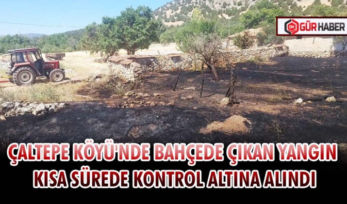 ÇALTEPE KÖYÜ'NDE BAHÇEDE ÇIKAN YANGIN KISA SÜREDE KONTROL ALTINA ALINDI