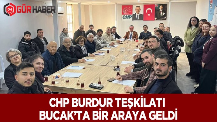 CHP Burdur İl Örgütü İlçe Başkanları Toplantısını Bucak'ta Yaptı