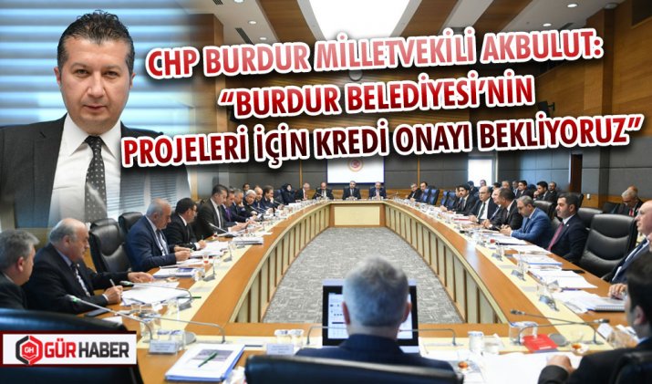 CHP BURDUR MİLLETVEKİLİ AKBULUT: 