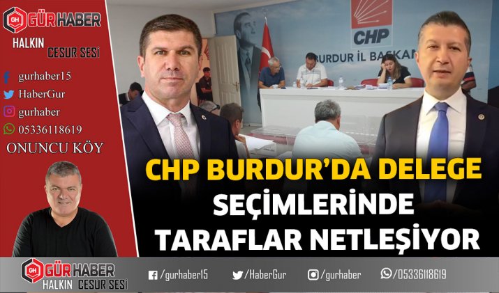 CHP BURDUR’DA DELEGE SEÇİMLERİNDE TARAFLAR NETLEŞİYOR