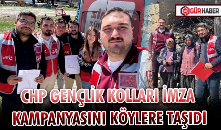 CHP GENÇLİK KOLLARI İMZA KAMPANYASINI KÖYLERE TAŞIDI