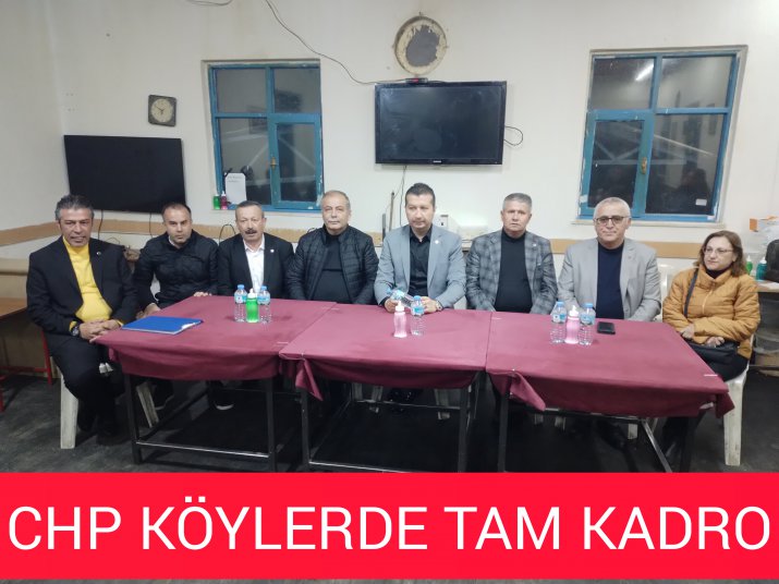 CHP KÖYLERDE TAM KADRO ÇALIŞIYOR