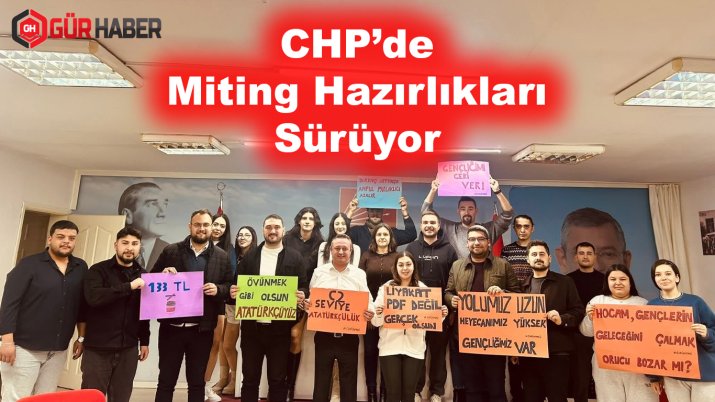 CHP'de Miting Hazırlıkları Başladı