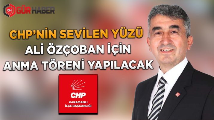 CHP'NİN SEVİLEN YÜZÜ ALİ ÖZÇOBAN İÇİN ANMA TÖRENİ YAPILACAK!