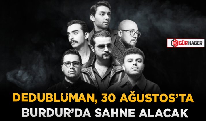 DEDUBLÜMAN, 30 AĞUSTOS’TA BURDUR’DA SAHNE ALACAK