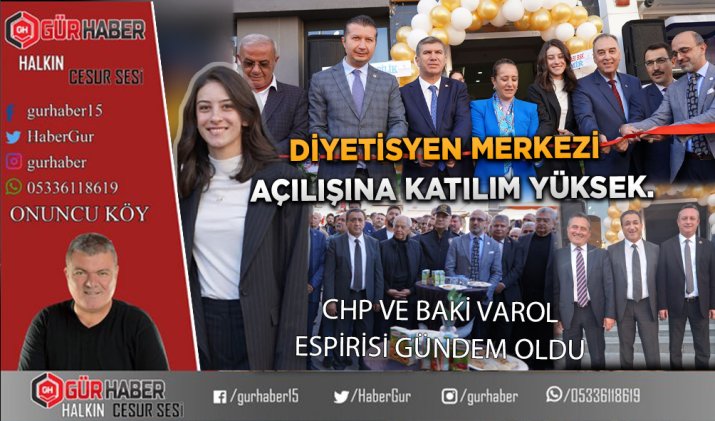 DİYETİSYEN MERKEZİ  AÇILIŞINA KATILIM YÜKSEK. CHP VE BAKİ VAROL ESPİRİSİ GÜNDEM OLDU