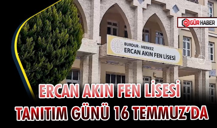 ERCAN AKIN FEN LİSESİ TANITIM GÜNÜ 16 TEMMUZ’DA