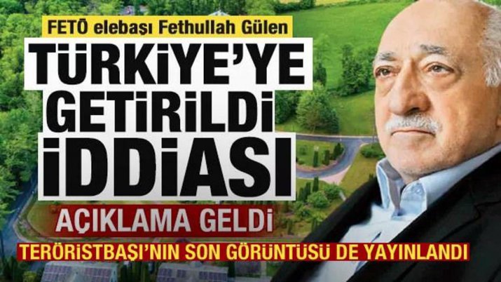 FETTULLAH GÜLEN TÜRKİYE'YE TESLİM EDİLDİ Mİ?