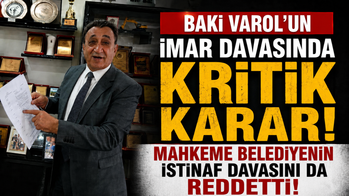 VAROLLAR DAVASINDA BELEDİYENİN İSTİNAF RED KARARI VERDİ.