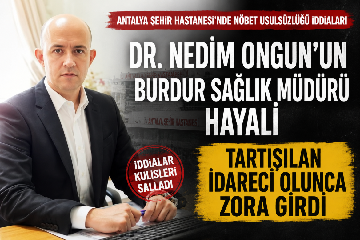 TARTIŞILAN DR NEDİM BURDUR SAĞLIK MÜDÜRÜ MÜ OLACAK