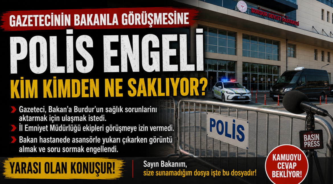 GAZETECİNİN BAKANLA GÖRÜŞMESİNE POLİS ENGELİ