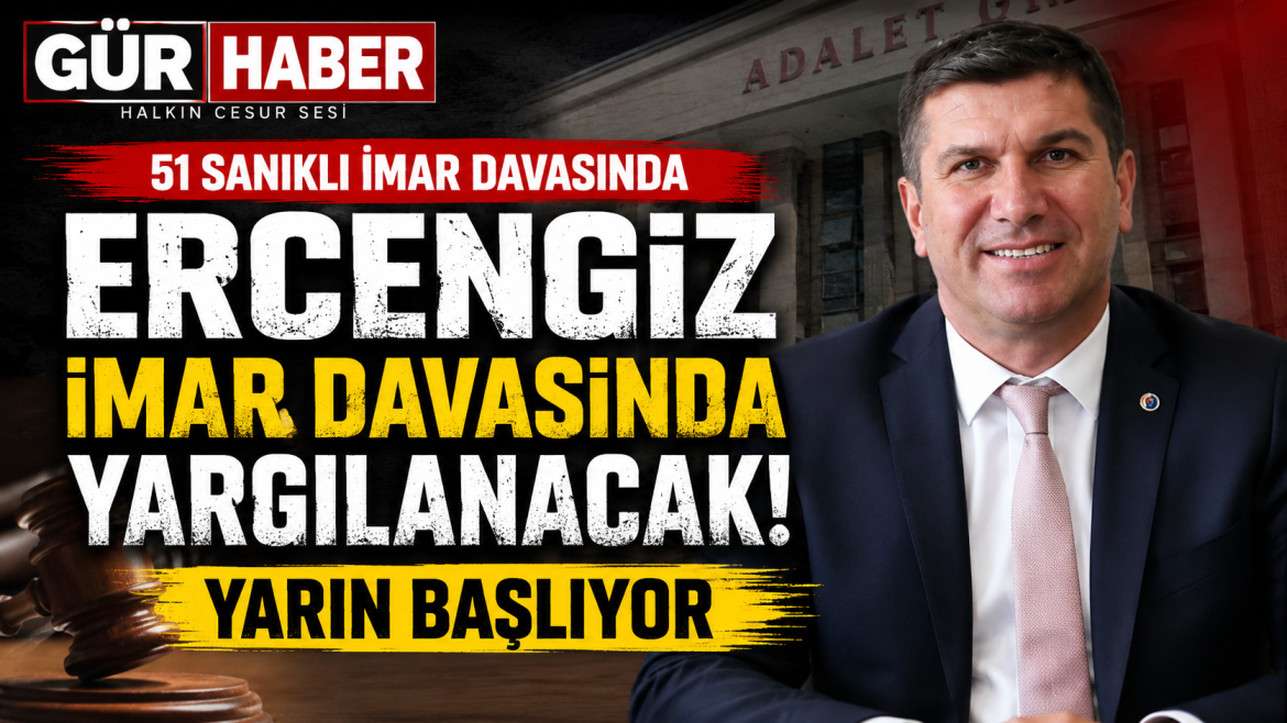 ERCENGİZ İMAR DAVASINDA HAKİM KARŞISINA ÇIKACAK