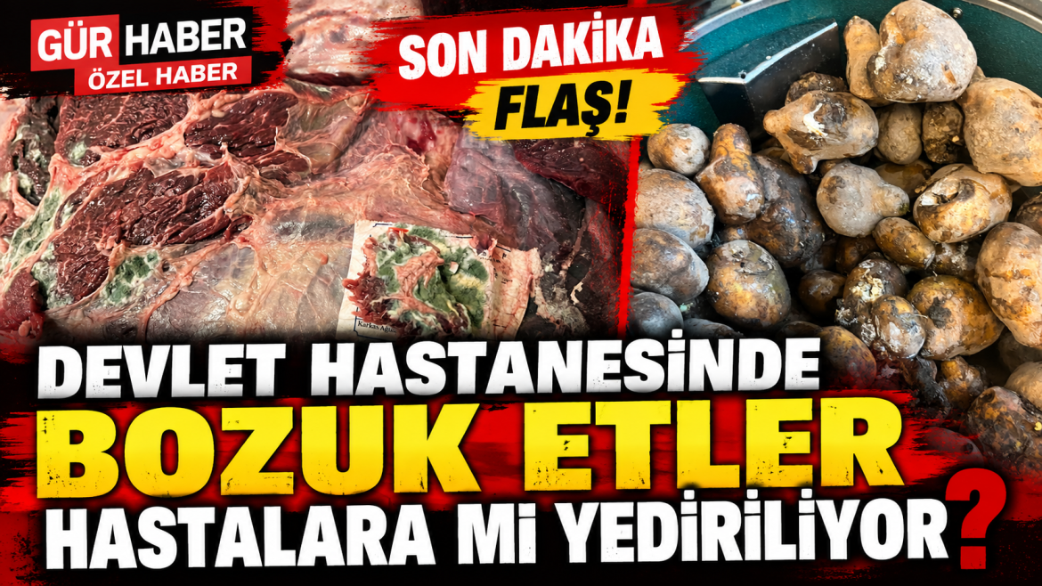 HASTANEDE BOZUK ETLER Mİ KULLANILIYOR?