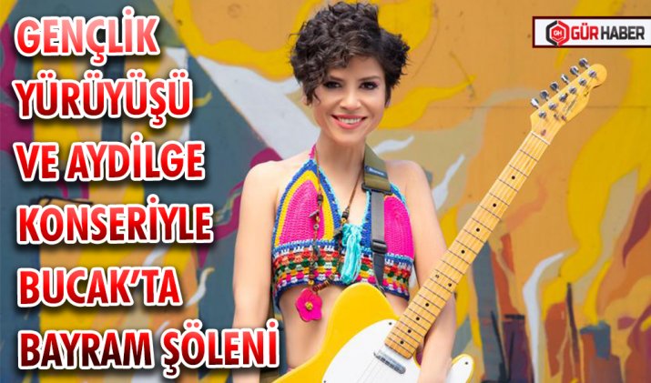 GENÇLİK YÜRÜYÜŞÜ VE AYDİLGE KONSERİYLE BUCAK’TA BAYRAM ŞÖLENİ