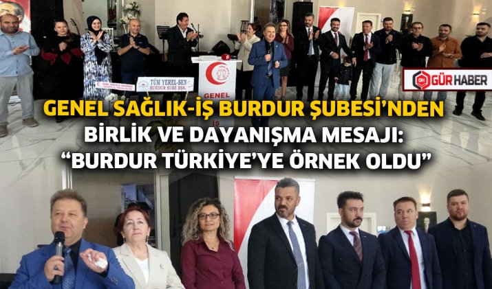 GENEL SAĞLIK-İŞ BURDUR ŞUBESİ'NDEN BİRLİK VE DAYANIŞMA MESAJI: 