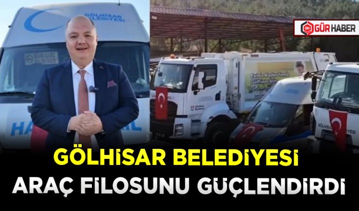 GÖLHİSAR BELEDİYESİ ARAÇ FİLOSUNU GÜÇLENDİRDİ