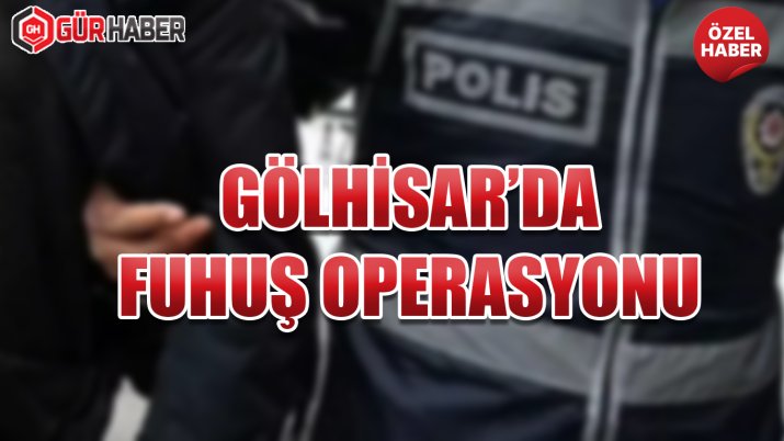 Gölhisar'da Fuhuş Operasyonu: Burdur Gündemi Sarsıldı