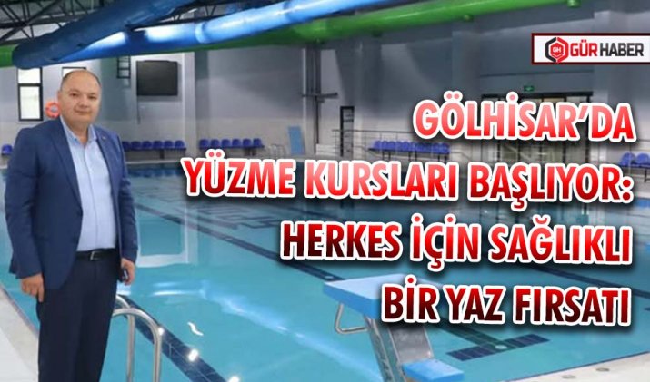 GÖLHİSAR’DA YÜZME KURSLARI BAŞLIYOR: HERKES İÇİN SAĞLIKLI BİR YAZ FIRSATI