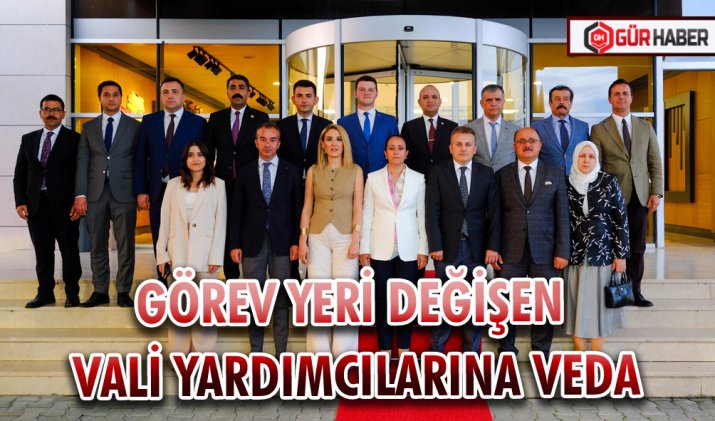 GÖREV YERİ DEĞİŞEN VALİ YARDIMCILARINA VEDA