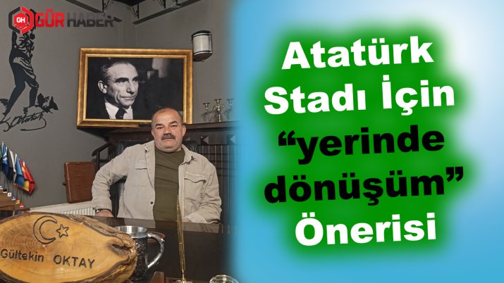 Gültekin Oktay'dan Burdur'a Ortak Akıl Çağrısı: Atatürk Stadı Yerinde Kalsın, Altına Otopark Yapılsın