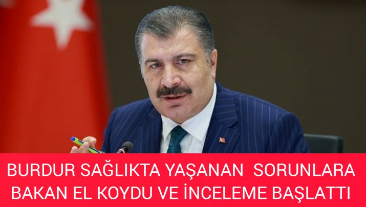 HABERLERİMİZ ÜZERİNE SAĞLIK BAKANI İNCELEME BAŞLATTI