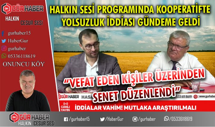 HALKIN SESİ PROGRAMINDA KOOPERATİFTE YOLSUZLUK İDDİASI GÜNDEME GELDİ