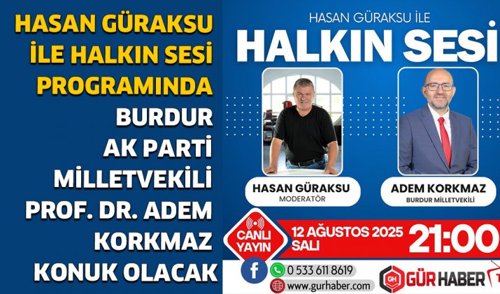 HASAN GÜRAKSU İLE HALKIN SESİ PROGRAMINDA BURDUR AK PARTİ MİLLETVEKİLİ PROF. DR. ADEM KORKMAZ KONUK OLACAK