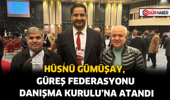 HÜSNÜ GÜMÜŞAY, GÜREŞ FEDERASYONU DANIŞMA KURULU’NA ATANDI
