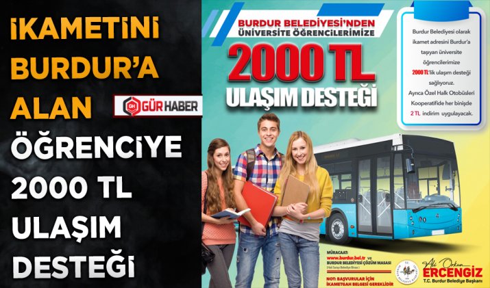 İKAMETİNİ BURDUR’A ALAN ÖĞRENCİYE 2000 TL ULAŞIM DESTEĞİ