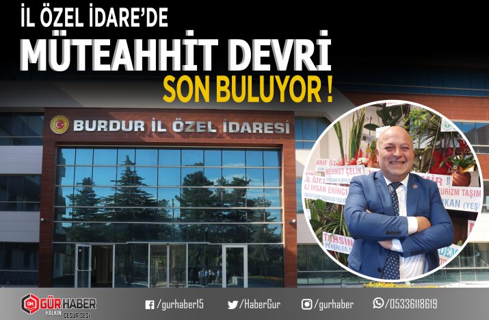 İL ÖZEL İDARE DE MÜTEAHHİT DÖNEMİ SON BULUYOR