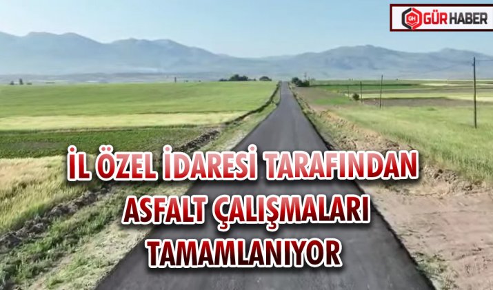 İL ÖZEL İDARESİ TARAFINDAN ASFALT ÇALIŞMALARI TAMAMLANIYOR