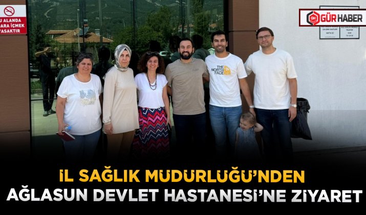 İL SAĞLIK MÜDÜRLÜĞÜ’NDEN AĞLASUN DEVLET HASTANESİ’NE ZİYARET