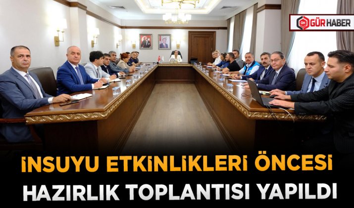 İNSUYU ETKİNLİKLERİ ÖNCESİ HAZIRLIK TOPLANTISI YAPILDI