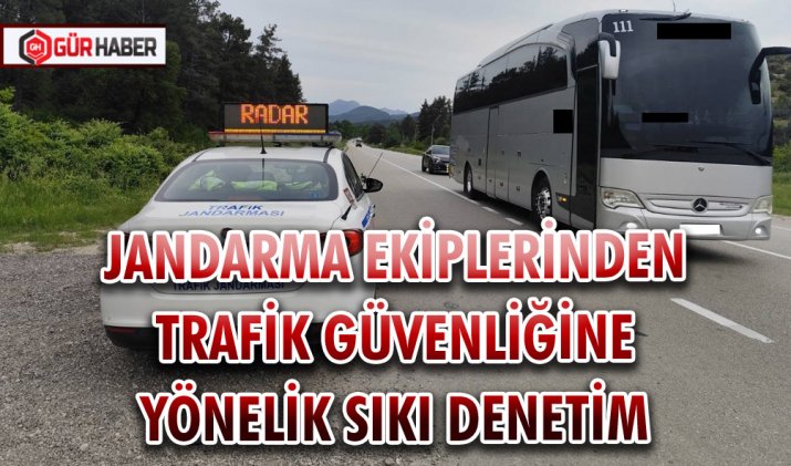 JANDARMA EKİPLERİNDEN TRAFİK GÜVENLİĞİNE YÖNELİK SIKI DENETİM