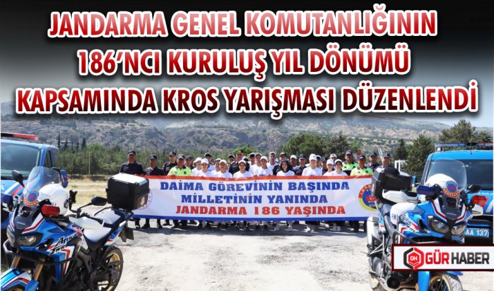 JANDARMA GENEL KOMUTANLIĞININ 186’NCI KURULUŞ YIL DÖNÜMÜ KAPSAMINDA KROS YARIŞMASI DÜZENLENDİ