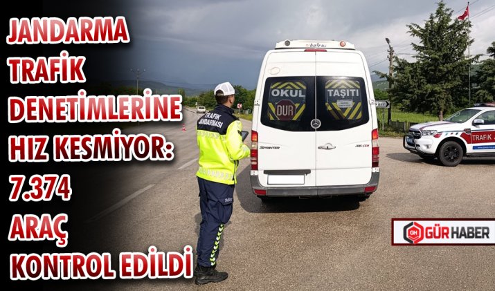 JANDARMA TRAFİK DENETİMLERİNE HIZ KESMİYOR: 7.374 ARAÇ KONTROL EDİLDİ
