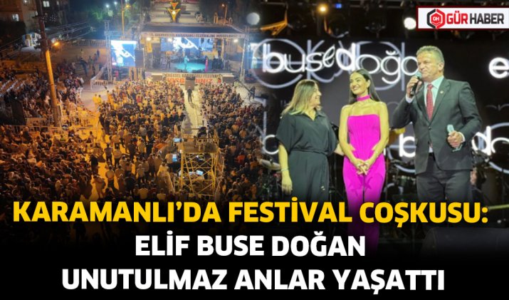 KARAMANLI’DA FESTİVAL COŞKUSU: ELİF BUSE DOĞAN UNUTULMAZ ANLAR YAŞATTI