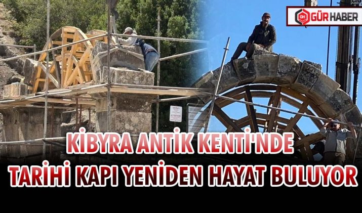 KİBYRA ANTİK KENTİ'NDE TARİHİ KAPI YENİDEN HAYAT BULUYOR
