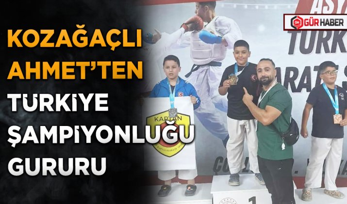 KOZAĞAÇLI AHMET’TEN TÜRKİYE ŞAMPİYONLUĞU GURURU