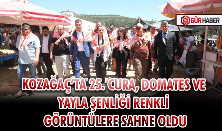 KOZAĞAÇ’TA 25. CURA, DOMATES VE YAYLA ŞENLİĞİ RENKLİ GÖRÜNTÜLERE SAHNE OLDU