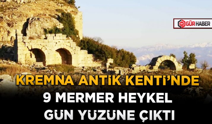 KREMNA ANTİK KENTİ’NDE 9 MERMER HEYKEL GÜN YÜZÜNE ÇIKTI
